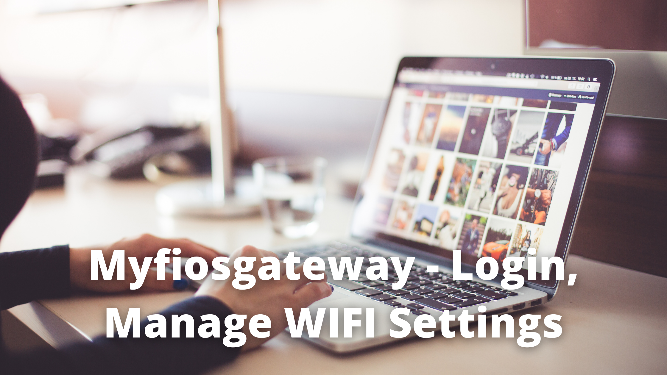 Myfiosgateway – Login, Manage WIFI Settings